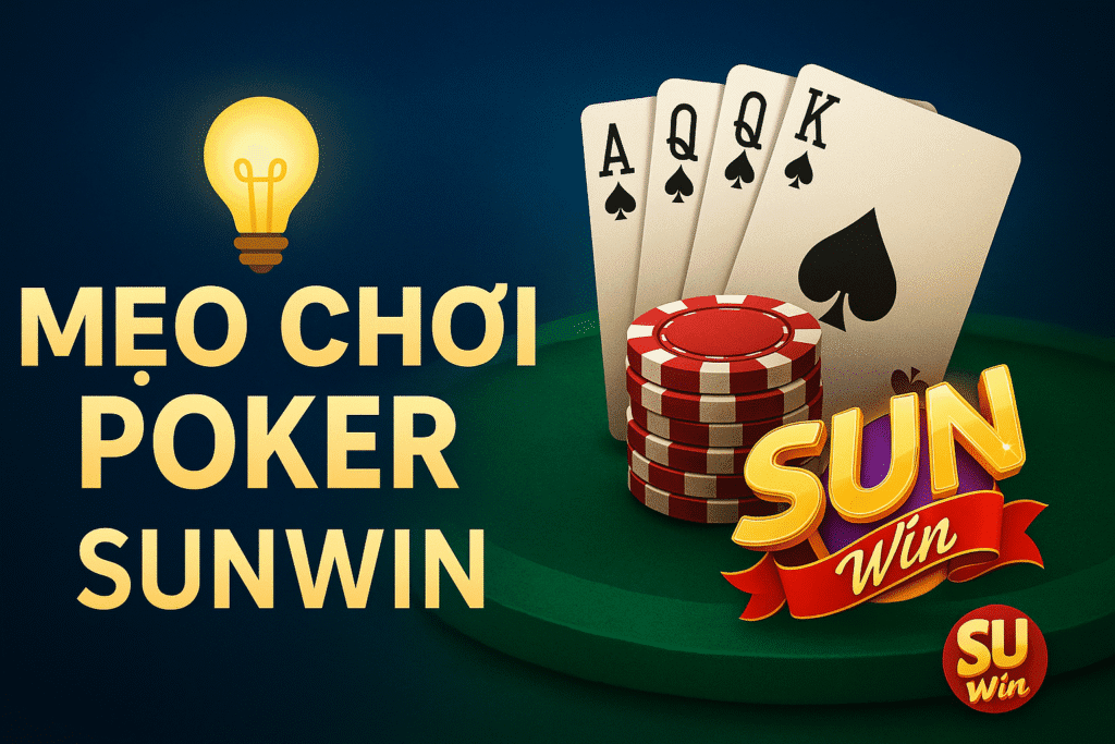 Mẹo Chơi Poker Sunwin